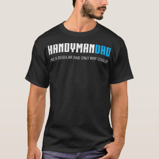 Mannen Handyman Dad, Funny Cute Vaderdag Gift T-shirt