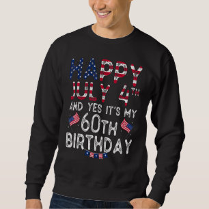 Mannen Happy 4 juli en ja het is mijn 60ste verjaa Trui