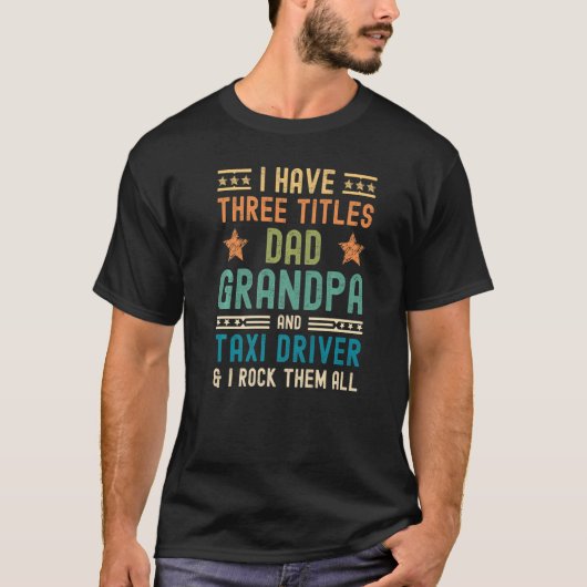 Mannen heb ik drie titels pa Grandpa Taxi Driver T-shirt (Voorkant)