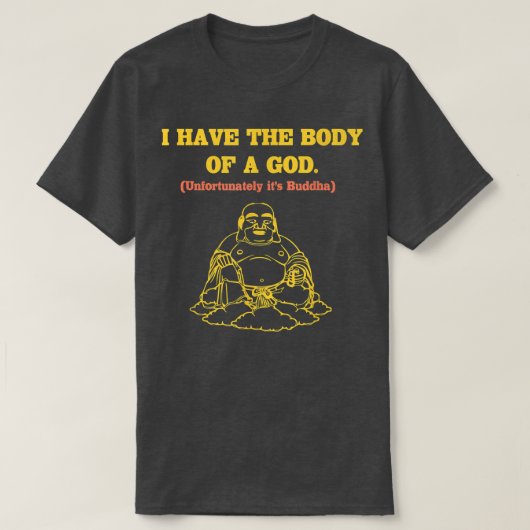Mannen heb ik het lichaam van een God. Helaas is h T-shirt (Design voorkant)