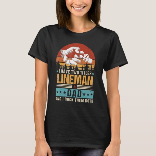 Mannen heb ik twee titels, Lineman en papa vaders  T-shirt (Voorkant)