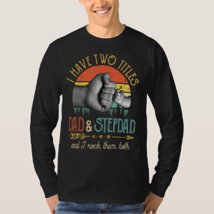 Mannen heb ik twee titels, papa en Stepdad, en ik T-shirt