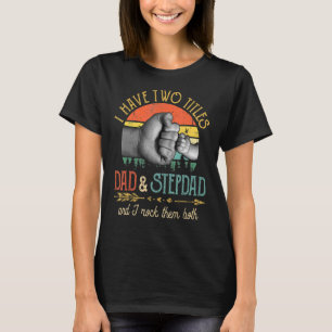 Mannen heb ik twee titels, papa en Stepdad, en ik T-shirt
