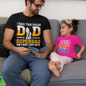 Mannen heb ik twee titels, papa en Superdad, en ik T-shirt