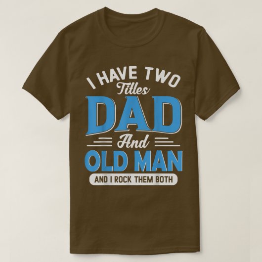 Mannen heb ik twee titels vader en oud Man grappig T-shirt (Design voorkant)