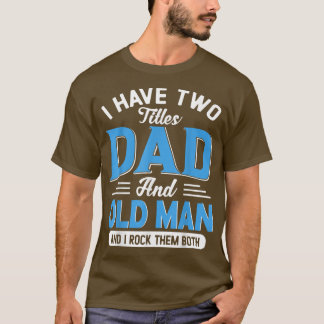 Mannen heb ik twee titels vader en oud Man grappig T-shirt