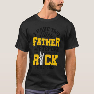 Mannen heb ik twee titels vader en stepdad en ik g t-shirt