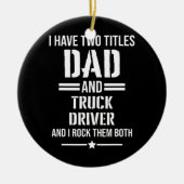 Mannen heb ik twee titels vader en vrachtwagenchau keramisch ornament (Voorkant)
