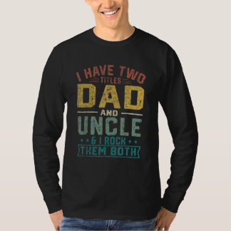 Mannen heb ik twee titels voor papa en oomvaders d t-shirt