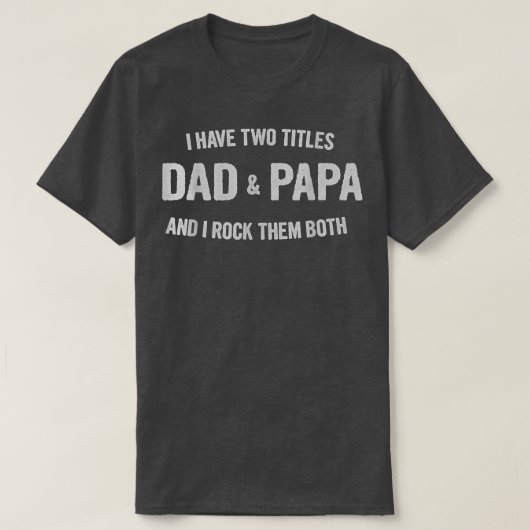 Mannen heb ik twee titels voor papa en Papa Funny  T-shirt (Design voorkant)