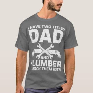 Mannen heb ik twee titels voor papa en Plumber Fun T-shirt