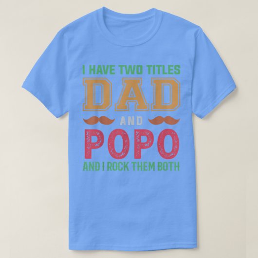 Mannen heb ik twee titels voor papa en Popo Funny  T-shirt (Design voorkant)