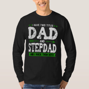 Mannen heb ik twee titels voor papa en stepdad vad t-shirt