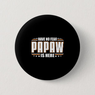 Mannen hebben geen angst dat papaw hier is , meme ronde button 5,7 cm