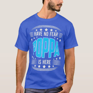 Mannen hebben geen angst voor papoppa hier opa vad t-shirt