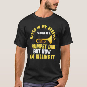 Mannen hebben nooit een trompet in mijn dromen t-shirt