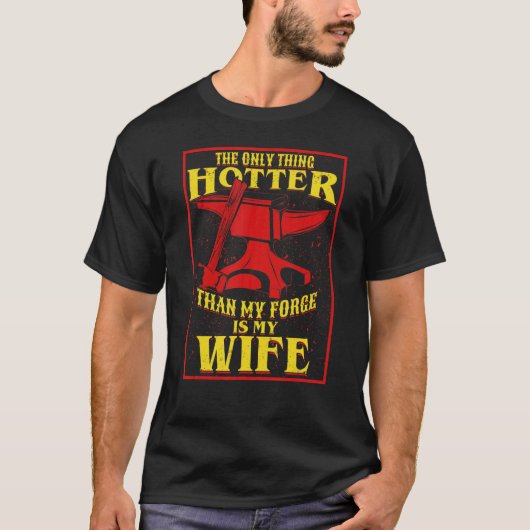 Mannen het enige ding warmer dan mijn forge is mij t-shirt (Voorkant)