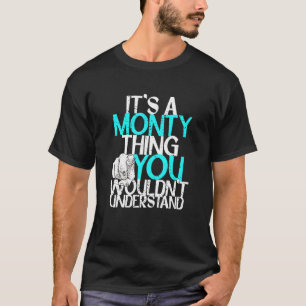 Mannen het is een Monty ding dat je niet zou begri T-shirt