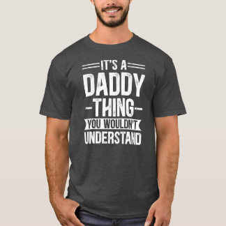 Mannen Het is een papa die je niet zou begrijpen T-shirt
