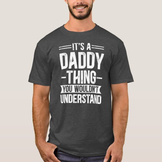 Mannen Het is een papa die je niet zou begrijpen T-shirt (Voorkant)