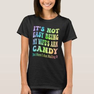 Mannen Het is niet gemakkelijk om mijn vrouw's arm T-shirt