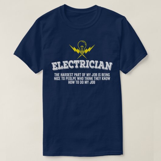 Mannen het moeilijkste deel van mijn jobFunny Elec T-shirt (Design voorkant)