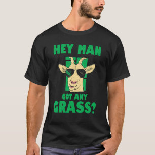 Mannen Hey Man Kreeg een gras Geitenboer Liefde Go T-shirt
