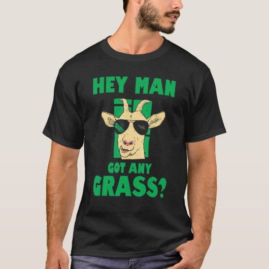 Mannen Hey Man Kreeg een gras Geitenboer Liefde Go T-shirt (Voorkant)