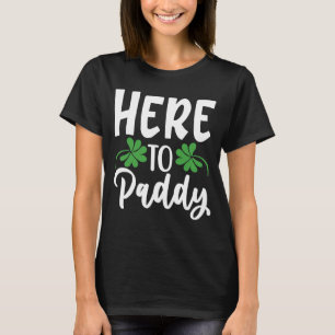 Mannen hier om Paddy Gezegde St Patricks Day Party T-shirt