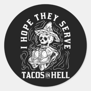 Mannen hopen dat ze taco's serveren in de hel Hall Ronde Sticker