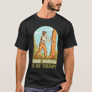 Mannen houtbewerking is mijn therapiecarpingregist t-shirt
