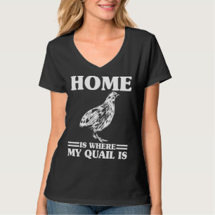 Mannen huis is waar mijn kwartel is quail eigenaar t-shirt