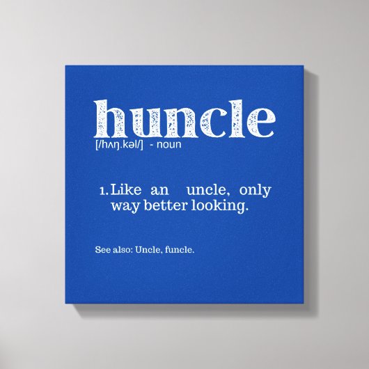 Mannen Huncle Definition als een oom-enige manier Canvas Afdruk (Voorkant)