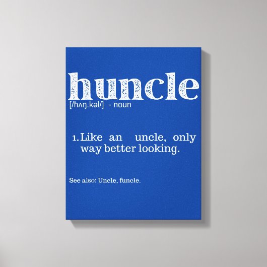 Mannen Huncle Definition als een oom-enige manier Canvas Afdruk (Voorkant)