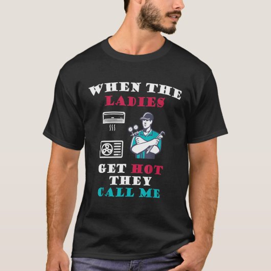 Mannen Hvac-technicus als de dames warm worden T-shirt (Voorkant)