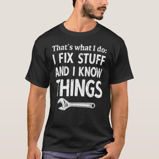 Mannen I Fix Stuff en ik ken dingen die mechanisch T-shirt (Voorkant)