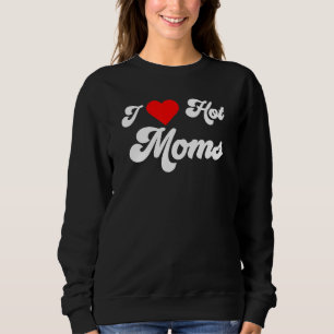 Mannen I Love Hot Moms Trui