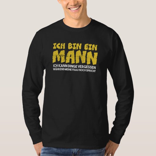 Mannen Ich Bin Ein Mann Ich Kann Sachen Vergessen  T-shirt (Voorkant)