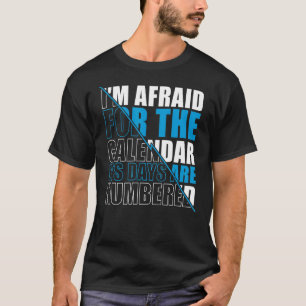 Mannen ik ben bang voor de agenda... zijn dagen zi t-shirt