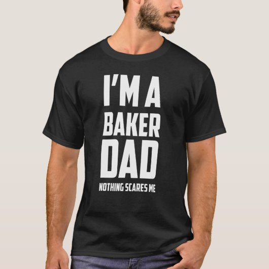 Mannen ik ben een bakker vader niets maakt me bang t-shirt (Voorkant)