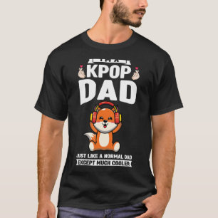 Mannen... ik ben een kpop vader net als een normal t-shirt