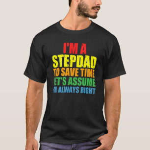 Mannen Ik ben een stiefvader Ik ben altijd gelijk T-shirt