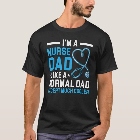Mannen Ik ben een verpleegster papa zoals normale T-shirt (Voorkant)