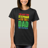 Mannen Ik ben geen stiefvader Ik ben papa die stap T-shirt (Voorkant)
