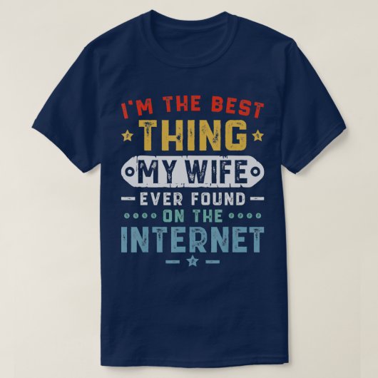 Mannen ik ben het beste wat mijn vrouw ooit heeft  t-shirt (Design voorkant)