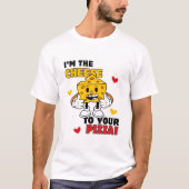 Mannen Ik ben het Cheese to Your Pizza T-shirt (Voorkant)