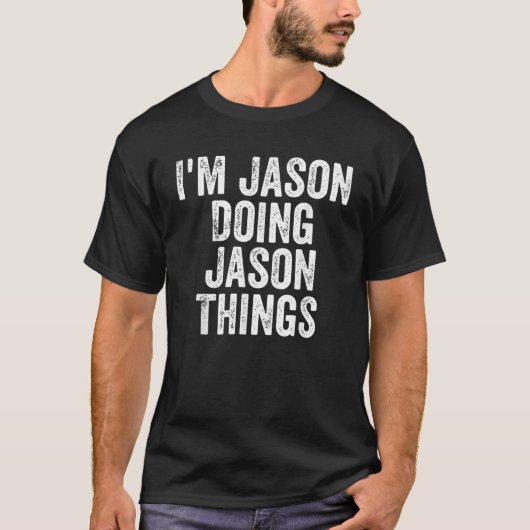 Mannen Ik ben Jason Doen Jason Dingen Shirt Person (Voorkant)