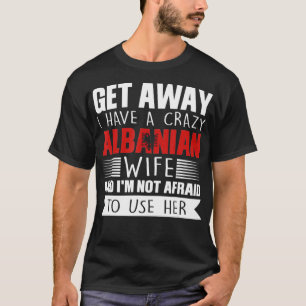 Mannen Ik heb een gekke albanese vrouw Albanië Gif T-shirt