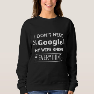 Mannen Ik heb geen Google nodig Mijn vrouw weet al Trui