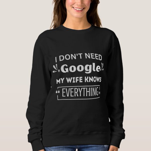 Mannen Ik heb geen Google nodig Mijn vrouw weet al Trui (Voorkant)